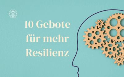10 Gebote für mehr Resilienz im Joballtag: Wie du deine Burn-Out Gefahr reduzierst und die Work-Life Balance rettest